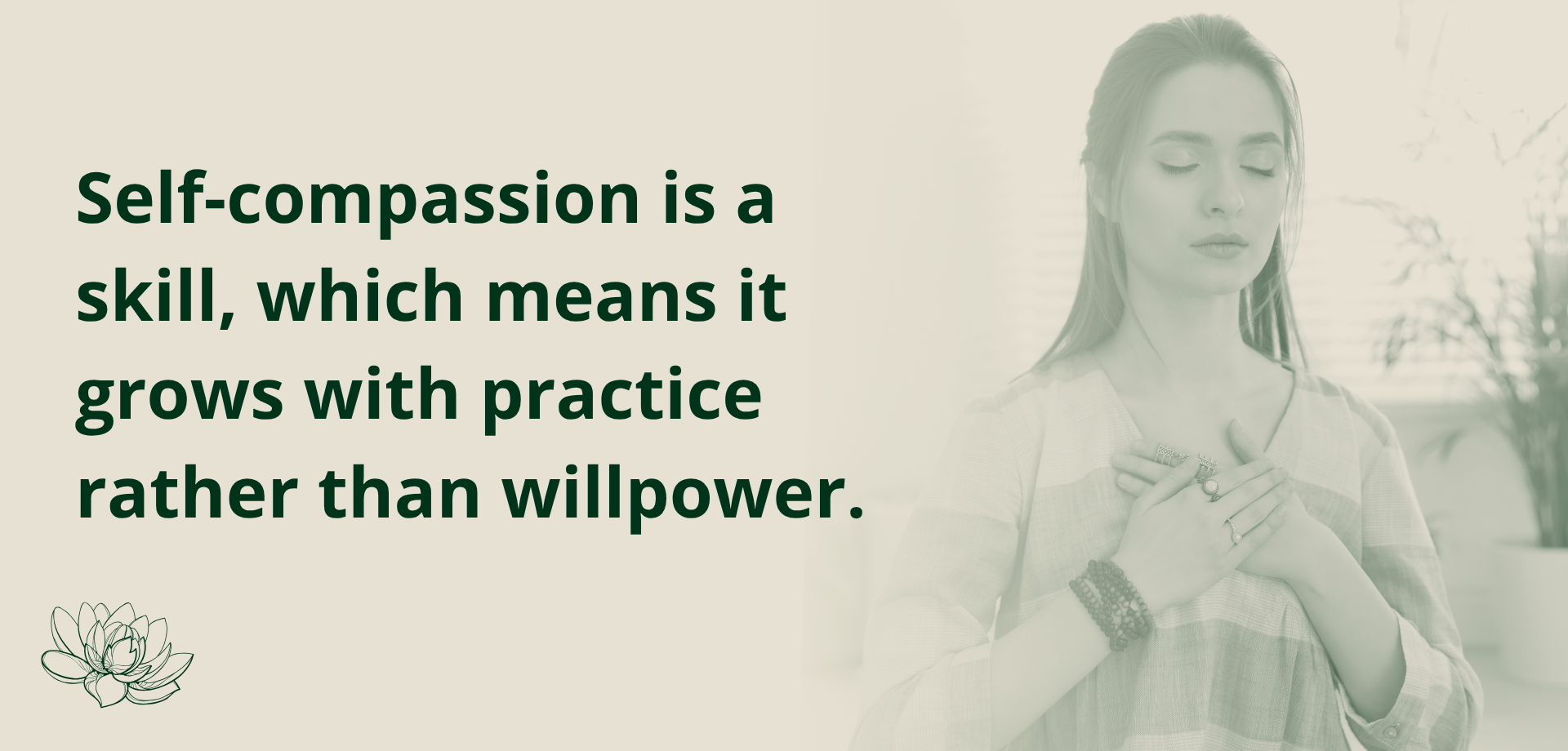 Self-compassion is a skill, which means it grows with practice rather than willpower.